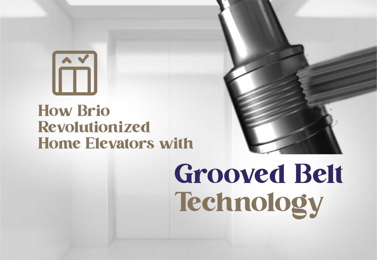 How Brio Revolutionized Home Elevators with Grooved Belt Technology